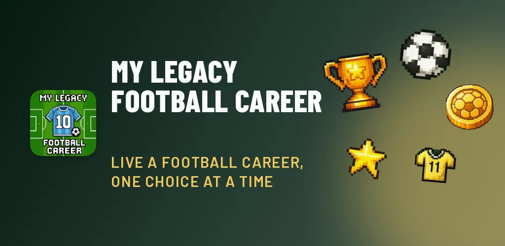 My Legacy: Football Career — live a football career, one choice at a time